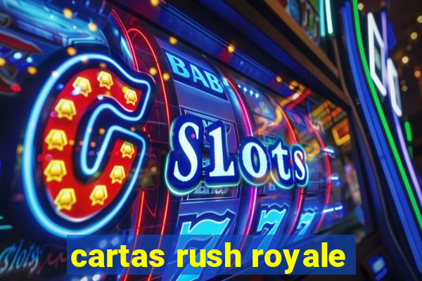 cartas rush royale